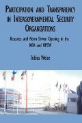 Participation and Transparency in Intergovernmental Security Organizations: Resource and Norm Driven Opening in the IAEA and OPCW