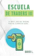Escuela de Traders III: El gran libro de Trading para el cuarto de ba?o. Convi?rtete en un mejor Trader mientras alivias tu organismo.