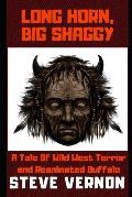 Long Horn, Big Shaggy: A Tale of Wild West Terror and Reanimated Buffalo