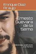 Ernesto Guevara de la Serna: Arist?crata, aventurero y comunista