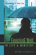 Finishing Well In Life & Ministry