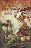 Las aventuras del Vizca?no I M?xico