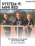 System-9: Mini Red Tennis: The ultimate tennis book for 4-8 year olds