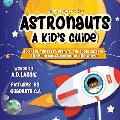Astronauts: A Kid's Guide: To Space, The Stars, Planets, The Solar System, The Moon and Flying Out Of This World