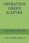 Operation Green Sleeves: A Spy Story Book 4
