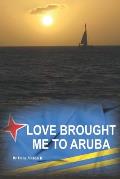 Love Brought Me To Aruba: From Long Island to One Happy Island