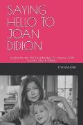 Saying Hello to Joan Didion: Presented to the '81 Club Monday 22 January 2018 by Mrs. Alan R. Marsh
