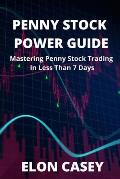 Penny Stock Power Guide: Mastering Penny Stock Trading In Less Than 7 Days