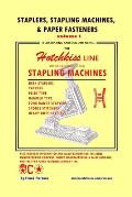 Staplers, Stapling Machines, & Paper Fasteners Volume 1: Illustrating and Documenting the Hotchkiss Line of Office and Industrial Stapling Machines