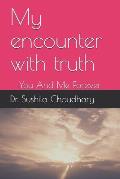 My Encounter with Truth: You and Me Forever