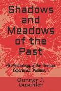 Shadows and Meadows of the Past: An Anthology of the Human Experience Volume. 1