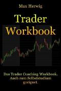 TraderWorkbook: Das Trader Coaching Workbook. Auch zum Selbststudium geeignet.