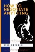 How to Negotiate Anything: The best negotiation book on training essentials, skills, techniques & style: Yes, become a business negotiation geniu