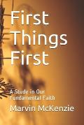 First Things First: A Study in Our Fundamental Faith