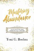 Mastering Abundance: A Leading-Edge 5th Dimensional Experience for Living a Luminous Life