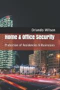 Home & Office Security: Protection of Residencies & Businesses