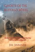 Ghosts of the Buffalo Wheel: Book Two of the Sam and Gunny Series