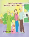 The Little Girl Who Wouldn't Brush Her Teeth: Part of the The Little Girl Who Wouldn't Series