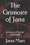 The Grimoire of Jana: Grimoire of Italian witchcraft