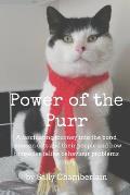 Power Of The Purr: A fascinating journey into the bond between cats and their people and how to resolve feline behaviour problems kindly