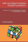 UML and Object-Oriented Design Foundations: Understanding Object-Oriented Programming and the Unified Modeling Language