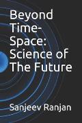 Beyond Time-Space: Science of The Future