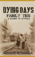Dying Days: Family Ties: A Zombie YA Novella
