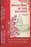 Who's Who In the Kitchen - 1960s DC Celebrity's Mom's Recipes: True Home Recipes from the Nation's Capital's Power Elite of the 1960s
