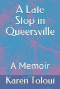 A Late Stop in Queersville: A Memoir
