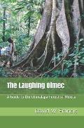 The Laughing Olmec: A Guide to the Chimalapa Forest of Mexico