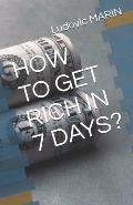 How to Get Rich in 7 Days?