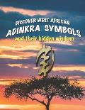 Discover West African Adinkra Symbols and their hidden wisdom: Adinkra symbols originated in Ghana, they reflect common wisdom.