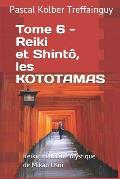 Reiki, M?decine Mystique de Mikao Usui: Tome 6. Reiki Et Shint?, Les Kototamas