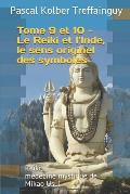Reiki, M?decine Mystique de Mikao Usui: Tome 9 Et 10. Le Reiki Et l'Inde, Le Sens Originel Des Symboles