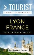Greater Than a Tourist- Lyon France: 50 Travel Tips from a Local