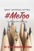 What Happens After #MeToo: Tackling the Iceberg