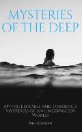 Mysteries of the Deep: Myths, Legends and Unsolved Mysteries of an Underwater World