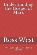 Understanding the Gospel of Mark: Understanding the New Testament, Volume 2