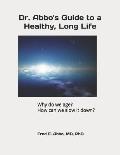 Dr. Abbo's Guide to a Healthy, Long Life: Why do we age? How can we slow it down?