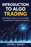 Introduction To Algo Trading How Retail Traders Can Successfully Compete With Professional Traders