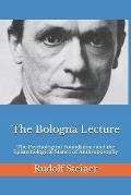 The Bologna Lecture: The Psychological Foundations and the Epistemological Stance of Anthroposophy