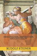 Imagination, Inspiration, and Intuition