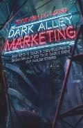 Dark Alley Marketing: An indie game developer's roadmap to the dark side of marketing