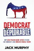 Democrat to Deplorable: Why Nine Million Obama Voters Ditched the Democrats and Embraced Donald Trump