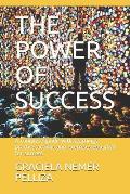 The Power of Success: A complete guide with teachings, practice actions and exercises essential for success.