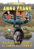 Anna Frank - Dall'alloggio Segreto Al Campo Di Sterminio