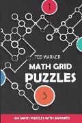 Math Grid Puzzles: Sign In Puzzles - 100 Math Puzzles With Answers