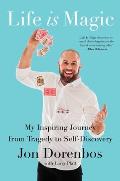 Life Is Magic My Inspiring Journey from Tragedy to Self Discovery
