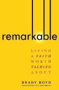 Remarkable Living a Faith Worth Talking About