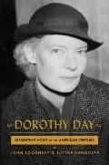 Dorothy Day Dissenting Voice of the American Century